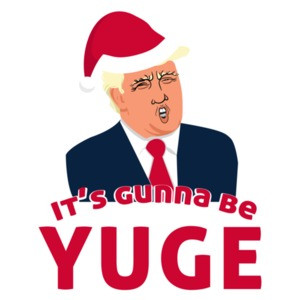 It's Gunna be Yuge - Donald Trump Christmas T-Shirt