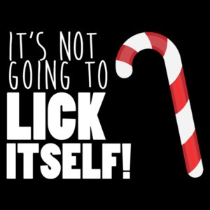 It's not going to lick itself! Offensive Christmas t-shirt