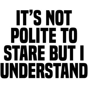 It's not polite to stare but I understand - funny workout t-shirt