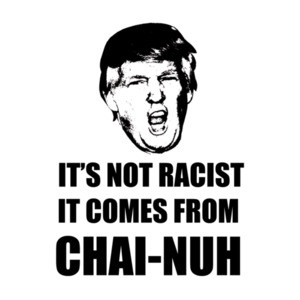 It's Not Racist, It Comes From Chai-nuh  Funny Trump China Shirt