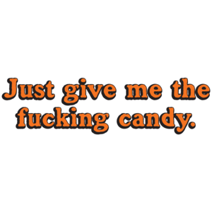 Just Give Me The Fucking Candy Halloween T-shirt