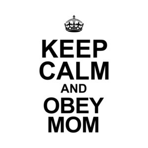 Keep Calm And Obey Mom T-Shirt