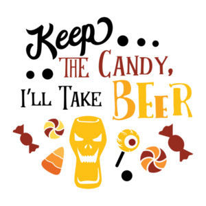 Keep The Candy... I'll Take The Beer! - Halloween Drinking Tee