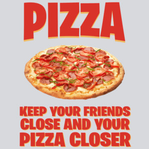 Keep your friends close and your pizza closer - funny pizza t-shirt