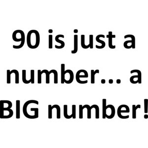 90 is just a number... a BIG number! Happy Birthday T-Shirt Shirt