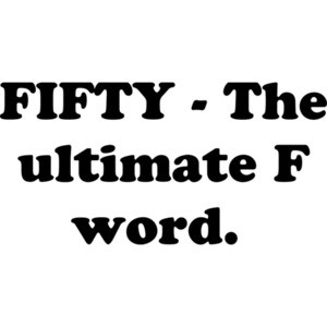 FIFTY - The ultimate F word. Fifty 50 birthday Shirt