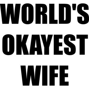 WORLD'S OKAYEST WIFE Shirt