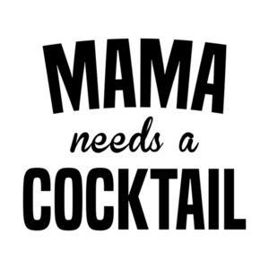 Mama needs a cocktail - funny mom t-shirt