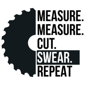Measure. Measure. Cut. Swear. Repeat. Carpenter Handyman T-Shirt