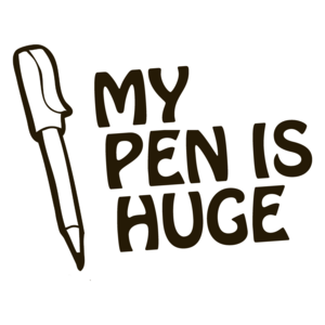 My Pen Is Huge T-shirt