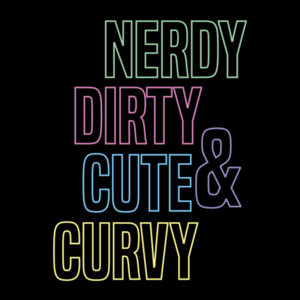 Nerdy Dirty Cute & Curvy T-Shirt