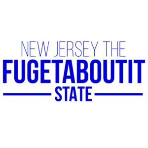 New Jersey The Fugetaboutit State - New Jersey T-Shirt