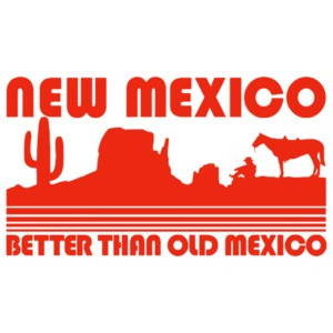 New Mexico - Better Than Old Mexico T-Shirt