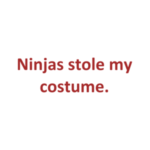 Ninjas stole my costume. Shirt