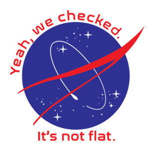 Yeah, we checked. It's not flat. - NASA - Anti-Flat Earther T-Shirt