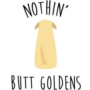 Nothin' butt goldens - Golden Retriever T-Shirt