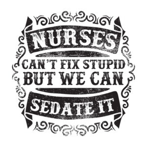 Nurses Cant Fix Stupid But We Can Sedate It T-Shirt