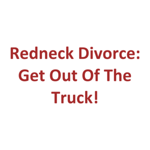 Redneck Divorce: Get Out Of The Truck! T-Shirt