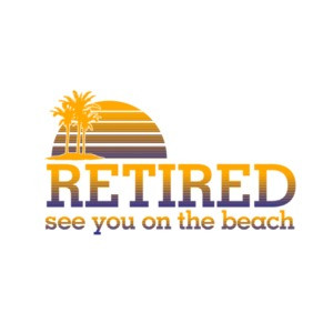 Retired See You On The Beach T-Shirt