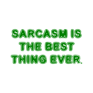 SARCASM IS THE BEST THING EVER. Shirt