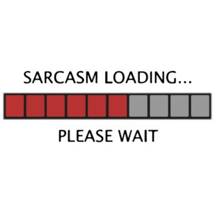 Sarcasm Loading Please Wait - Funny T-Shirt