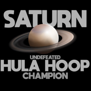 Saturn - Undefeated Hula Hoop Champion - Funny T-Shirt