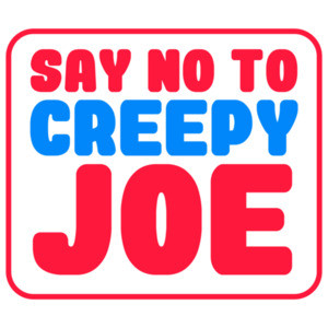 Say No To Creepy Joe - anti Joe Biden T-Shirt