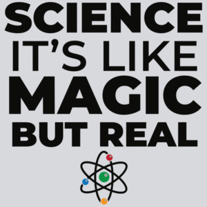 Science - It's like magic but real - funny science t-shirt