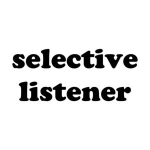 selective listener Shirt