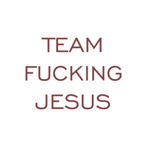 TEAM FUCKING JESUS Shirt