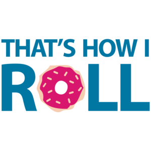 That's How I Roll - Donut Funny Shirt