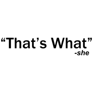 That's What - She Said Quote Funny Shirt