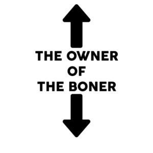 The Owner of the Boner Offensive Tee