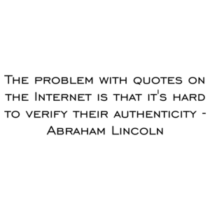 The problem with quotes on the Internet is that it's hard to verify their authenticity - Abraham Lincoln Shirt
