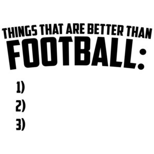 Things That Are Better Than Football
