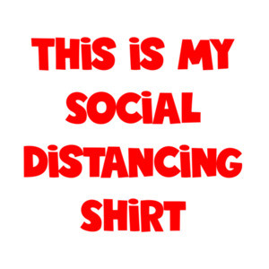 This is my Social Distancing Shirt  Funny Coronavirus Tee