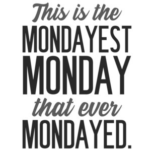 This is the mondayest Monday that ever Mondayed - Office Humor T-Shirt