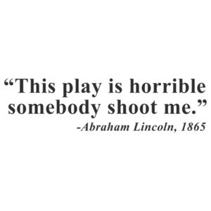 This Play is Horrible - Lincoln Quote Tee