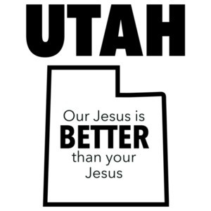 UTAH - Our Jesus is better than your Jesus - Utah T-Shirt