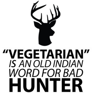 Vegetarian is an old indian word for bad hunter - vegetarian t-shirt