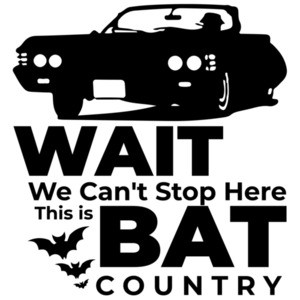 Wait - We can't stop here this is bat country - Fear and loathing in Las Vegas - 90's T-Shirt