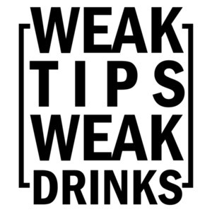 Weak Tips Weak Drinks - Funny Bartending / Bartender T-Shirt
