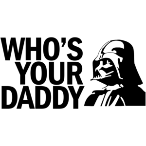 Who's Your Daddy Funny Star Wars Shirt