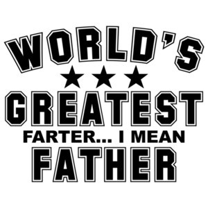 World's Great Farter... I mean Father Shirt