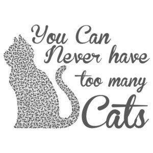 You Can Never Have Too Many Cats T-Shirt