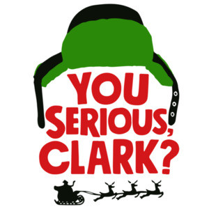 You Serious Clark? - Christmas Vacation T-Shirt 