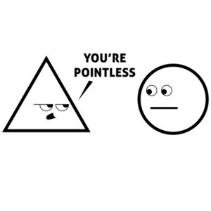 You're Pointless - Funny Pun T-Shirt