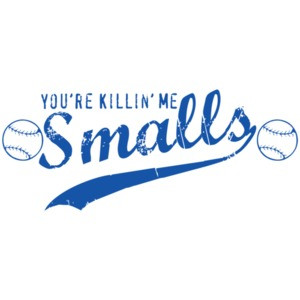 You're Killing Me Smalls T-shirt