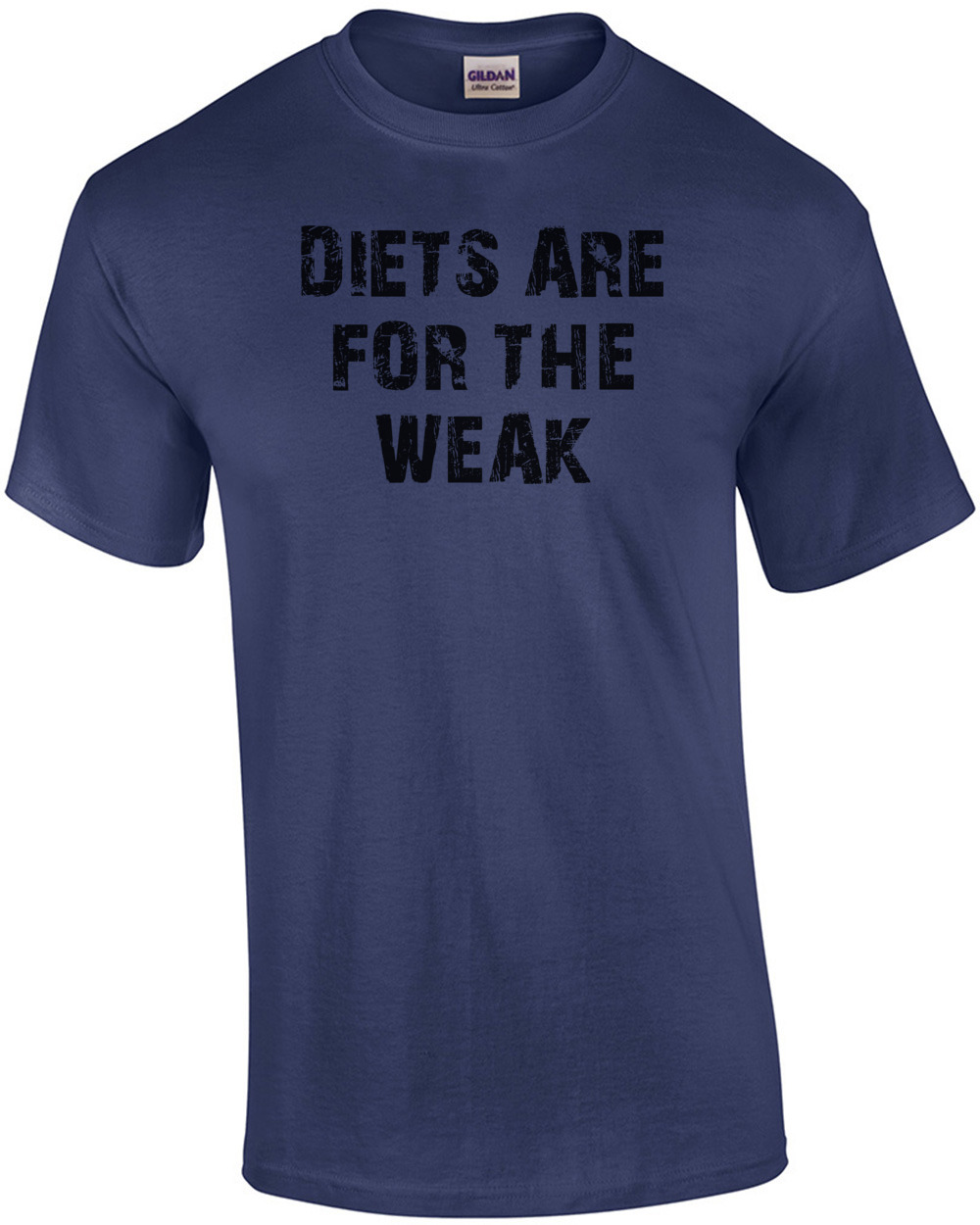 DIETS ARE FOR THE WEAK Shirt