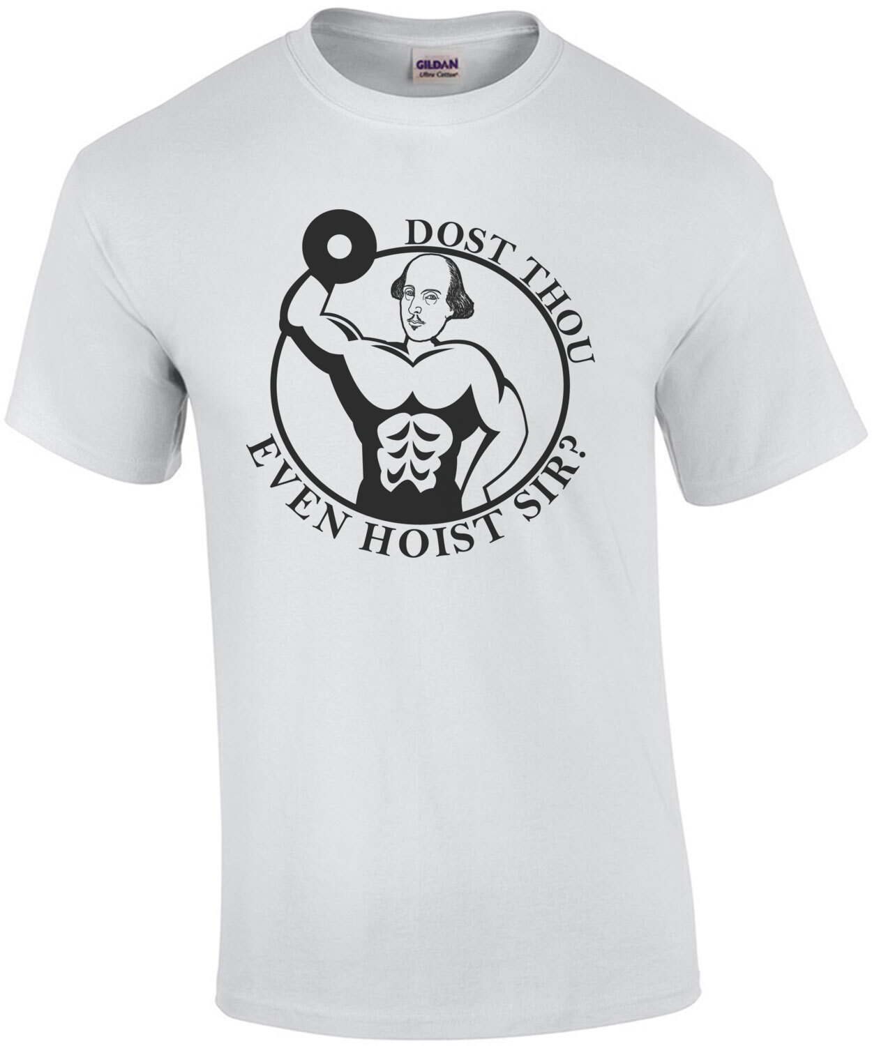 Doust Thou Even Hoist? - Funny Shakespeare Shirt